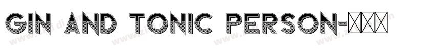 Gin And Tonic PERSON字体转换 Gin And Tonic PERSON字体转换